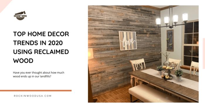View of Top Home Decor Trends in 2020 Using Reclaimed Wood - Rockin Wood USA
