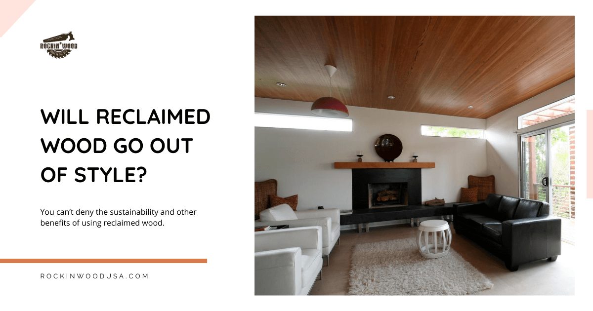 will reclaimed wood go out of style