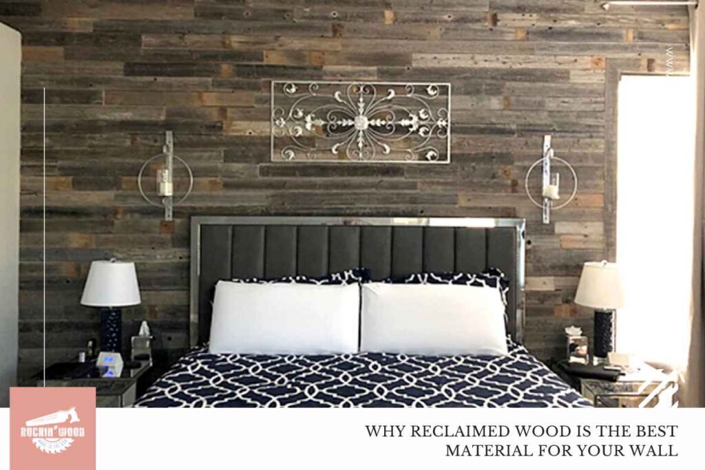 why reclaimed wood is the best material for your wall