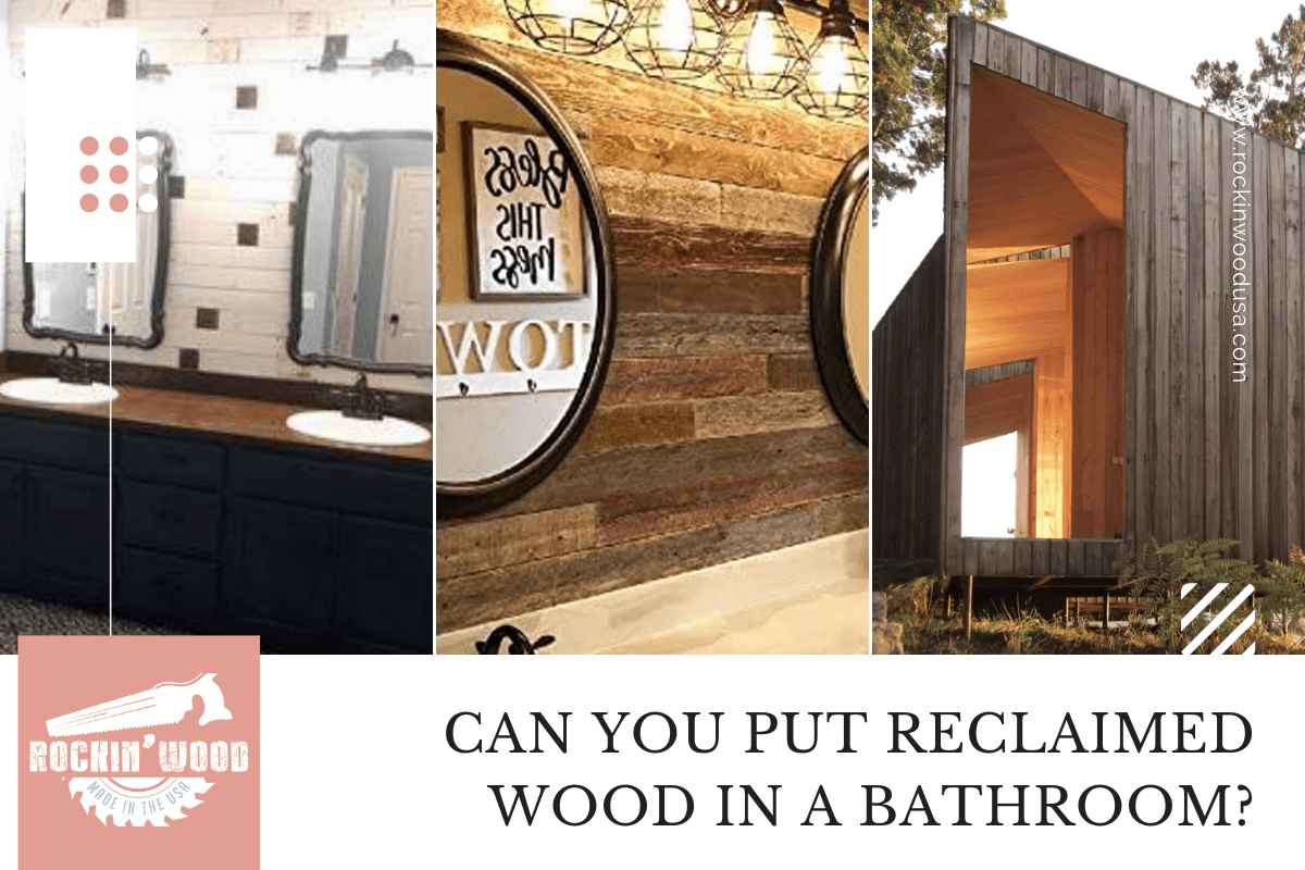 Can You Put Reclaimed Wood In A Bathroom