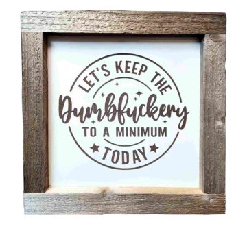 Lets Keep the DumbFckr Sign-front