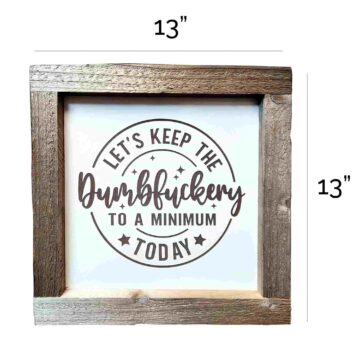 Lets Keep the DumbFckr Signsize