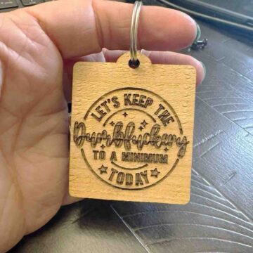 Let’s keep the dumbfuckery to a minimum today keychain-size